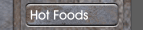 Hot Foods